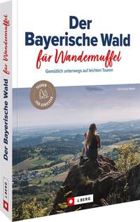 Vorderes Coverbild Der Bayerische Wald für Wandermuffel