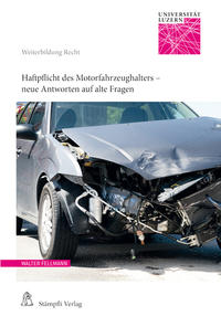 Vorderes Coverbild Haftpflicht des Motorfahrzeughalters - neue Antworten auf alte Fragen
