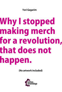 Vorderes Coverbild Why I stopped making merch for a revolution, that does not happen