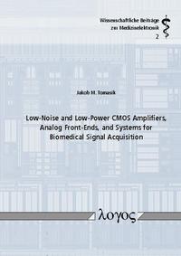 Vorderes Coverbild Low-Noise and Low-Power CMOS Amplifiers, Analog Front-Ends, and Systems for Biomedical Signal Acquisition