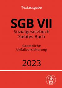 Vorderes Coverbild Sozialgesetzbuch - Siebtes Buch - SGB VII - Gesetzliche Unfallversicherung 2023