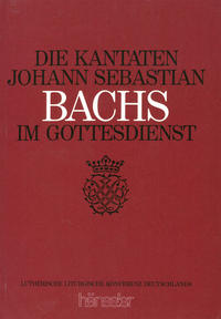 Vorderes Coverbild Die Kantaten Johann Sebastian Bachs im Gottesdienst