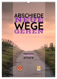 Vorderes Coverbild ABSCHIEDE NEUE WEGE GEHEN Weisheiten und Zitate (Wandkalender 2025 DIN A2 hoch), CALVENDO Monatskalender