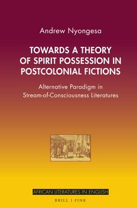Vorderes Coverbild Towards a Theory of Spirit Possession in Postcolonial Fictions