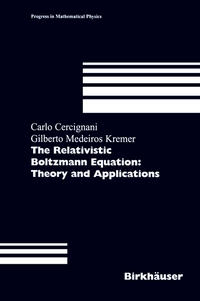 Vorderes Coverbild The Relativistic Boltzmann Equation: Theory and Applications