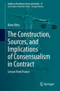 Vorderes Coverbild The Construction, Sources, and Implications of Consensualism in Contract