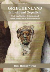 Vorderes Coverbild Griechenland in Licht und Gegenlicht - Was Sie schon immer über Griechenland nicht wissen durften