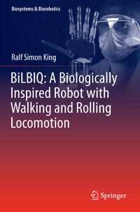 Vorderes Coverbild BiLBIQ: A Biologically Inspired Robot with Walking and Rolling Locomotion
