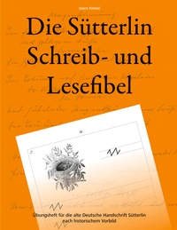 Vorderes Coverbild Die Sütterlin Schreib- und Lesefibel - Übungsheft für die alte Deutsche Handschrift nach historischem Vorbild