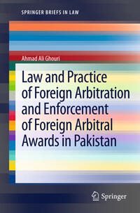 Vorderes Coverbild Law and Practice of Foreign Arbitration and Enforcement of Foreign Arbitral Awards in Pakistan