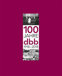 Vorderes Coverbild 100 Jahre dbb 1918-2018