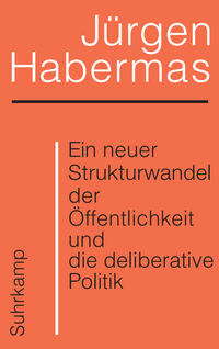 Vorderes Coverbild Ein neuer Strukturwandel der Öffentlichkeit und die deliberative Politik