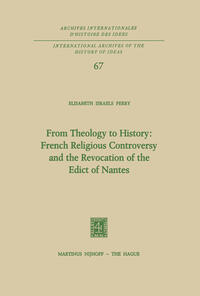 Vorderes Coverbild From Theology to History: French Religious Controversy and the Revocation of the Edict of Nantes