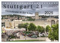 Vorderes Coverbild Stuttgart 21 - Demokratie in der Krise (Tischkalender 2025 DIN A5 quer), CALVENDO Monatskalender