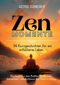 Vorderes Coverbild ZEN-Momente: 36 Kurzgeschichten für ein erfüllteres Leben.