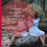 Vorderes Coverbild Was ist das naturreligiöse Heidentum?