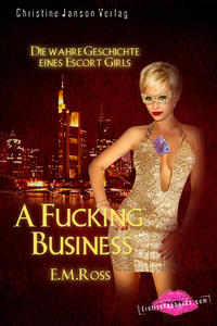 Vorderes Coverbild A Fucking Business: Die wahre Geschichte eines Escort Girls