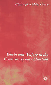 Vorderes Coverbild Worth and Welfare in the Controversy over Abortion