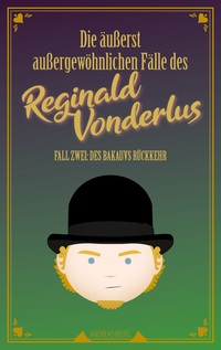 Vorderes Coverbild Die äußerst außergewöhnlichen Fälle des Reginald Vonderlus