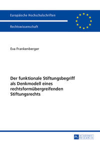 Vorderes Coverbild Der funktionale Stiftungsbegriff als Denkmodell eines rechtsformübergreifenden Stiftungsrechts