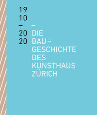 Vorderes Coverbild Die Baugeschichte des Kunsthaus Zürich 1910–2020