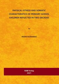 Vorderes Coverbild Physical Fitness and Somatic Characteristics of Primary School Children Reflected in Two Decades