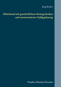 Vorderes Coverbild Mittelstand mit ganzheitlichem Strategiedenken und wertorientierter Erfolgsplanung