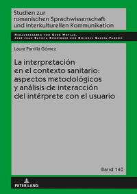 Vorderes Coverbild La interpretación en el contexto sanitario: aspectos metodológicos y análisis de interacción del intérprete con el usuario