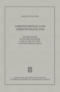 Vorderes Coverbild Arbeitsvertrag und Arbeitsverhältnis während der Weimarer Republik und in der Zeit des Nationalsozialismus