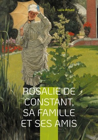 Vorderes Coverbild Rosalie de Constant, sa famille et ses amis Lucie Achard