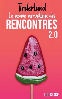 Vorderes Coverbild Tinderland ou le monde merveilleux des rencontres 2.0