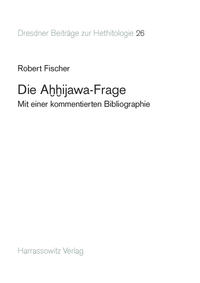 Vorderes Coverbild Die Ahhijawa-Frage