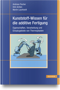 Vorderes Coverbild Kunststoff-Wissen für die additive Fertigung