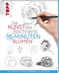 Vorderes Coverbild Die Kunst des Zeichnens 15 Minuten - Blumen