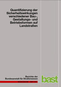 Vorderes Coverbild Quantifizierung der Sicherheitswirkungen verschiedener Bau-, Gestaltungs- und Betriebsformen auf Landstraßen