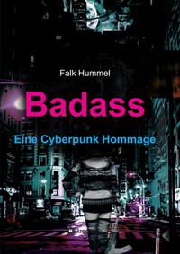 Vorderes Coverbild Badass: Eine Cyberpunk Hommage