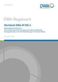 Vorderes Coverbild Merkblatt DWA-M 920-4 Bodenfunktionsansprache - Teil 4: Ableitung von Kennwerten des landwirtschaftlichen Ertragspotenzials nach dem Müncheberger Soil Quality Rating