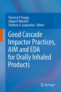 Vorderes Coverbild Good Cascade Impactor Practices, AIM and EDA for Orally Inhaled Products