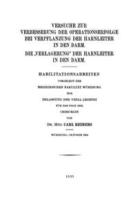 Vorderes Coverbild Versuche zur Verbesserung der Operationserfolge bei Verpflanzung der Harnleiter in den Darm. Die „Verlagerung“ der Harnleiter in den Darm