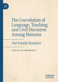 Vorderes Coverbild The Coevolution of Language, Teaching, and Civil Discourse Among Humans