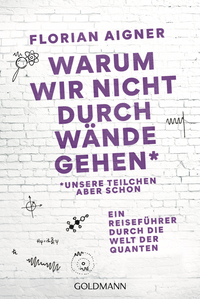 Vorderes Coverbild Warum wir nicht durch Wände gehen