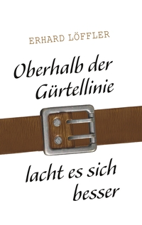 Vorderes Coverbild Oberhalb der Gürtellinie lacht es sich besser