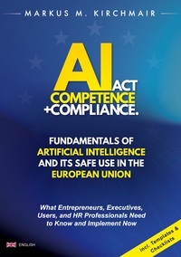Vorderes Coverbild AI Act Competence + Compliance - Fundamentals of Artificial Intelligence and Its Safe Use in the European Union