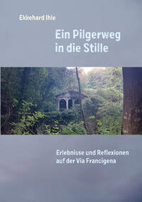 Vorderes Coverbild Ein Pilgerweg in die Stille.