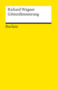 Vorderes Coverbild Der Ring des Nibelungen. Dritter Tag: Götterdämmerung. Ein Bühnenfestspiel für drei Tage und einen Vorabend. Textbuch mit Varianten der Partitur