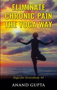 Vorderes Coverbild Eliminate Chronic Pain the Yoga Way