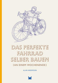 Vorderes Coverbild Das perfekte Fahrrad selber bauen