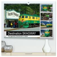 Vorderes Coverbild Destination SKAGWAY - Eine legendäre Eisenbahnfahrt in Alaska (hochwertiger Premium Wandkalender 2026 DIN A2 quer), Kunstdruck in Hochglanz