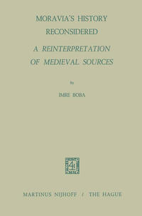 Vorderes Coverbild Moravia’s History Reconsidered a Reinterpretation of Medieval Sources
