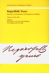Vorderes Coverbild Regardfully Yours- Selected Correspondence of Ferdinand von Mueller